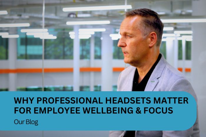Why Professional Headsets Matter for Employee Wellbeing and Productivity