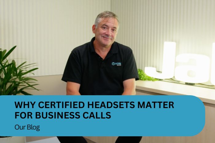 Why Certified Headsets Matter for Business Calls